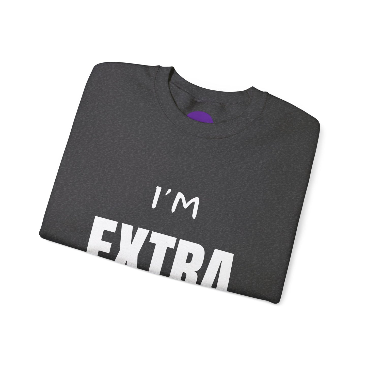 I'm Extra: Unisex Heavy Blend™ Crewneck Sweatshirt