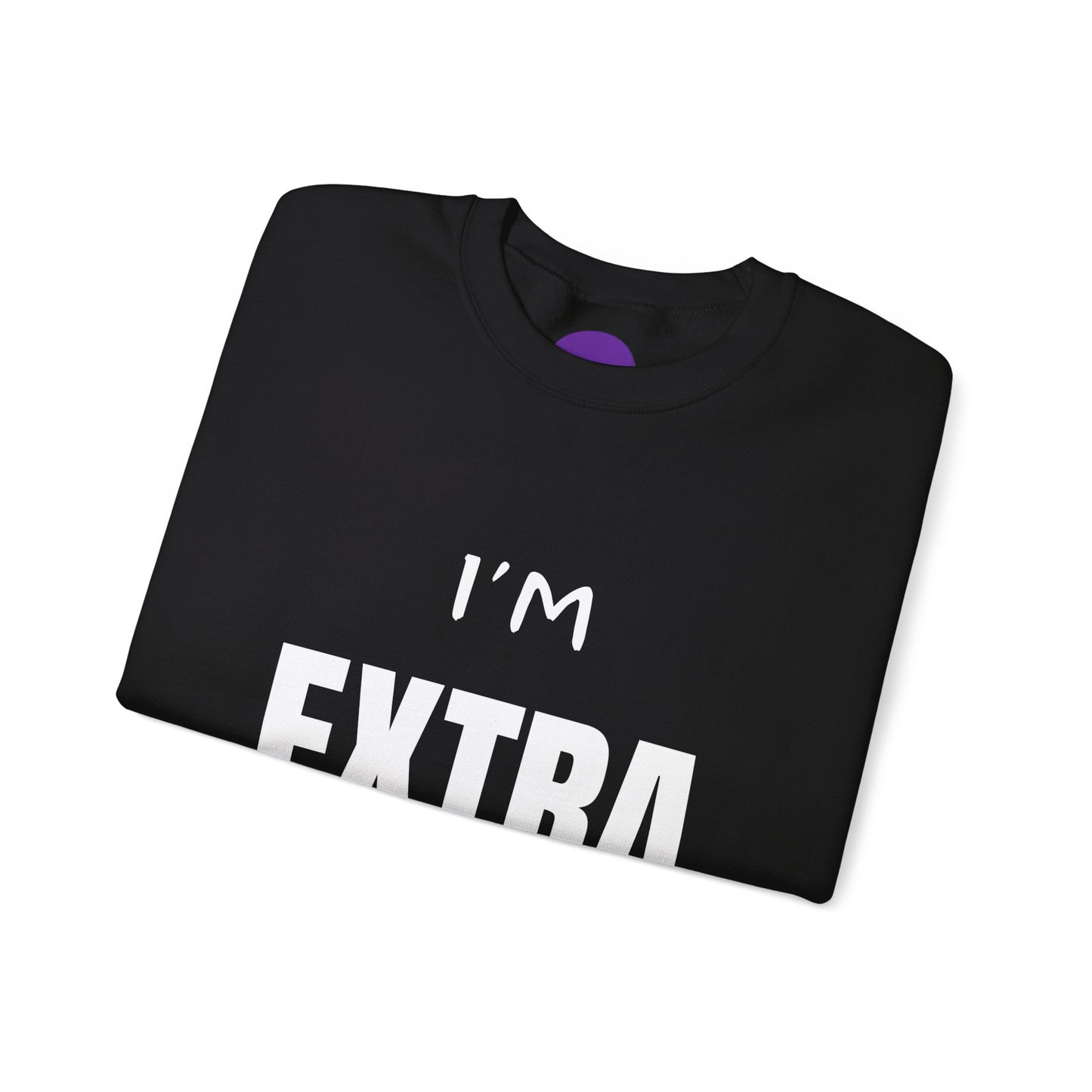 I'm Extra: Unisex Heavy Blend™ Crewneck Sweatshirt