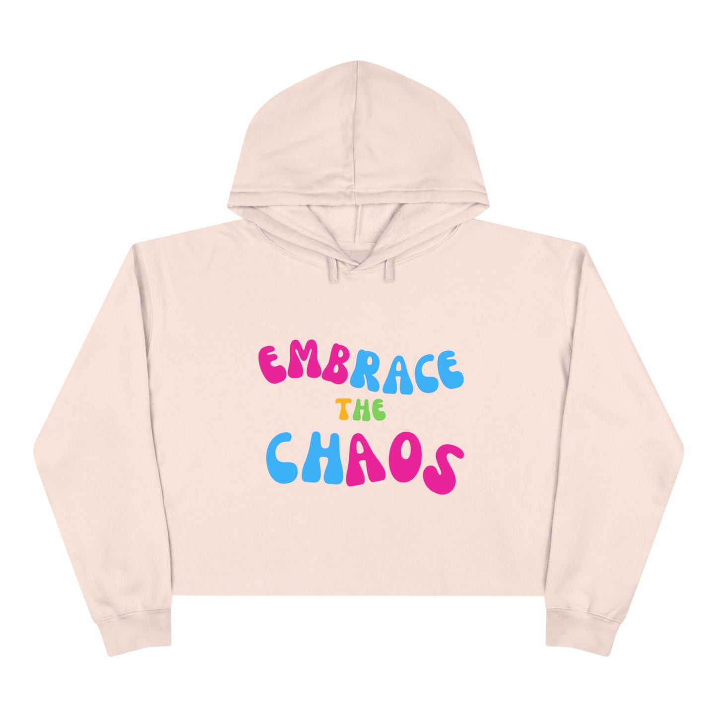 EMBRACE THE CHAOS!  Crop Hoodie