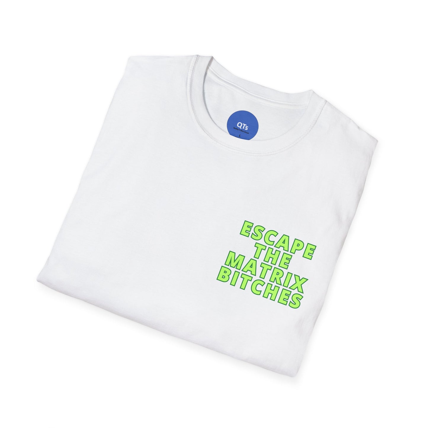 Escape The Matrix Bitches T-Shirt - Unisex