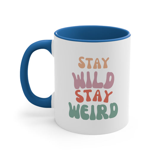 Stay Wild Stay Weird: Accent Coffee Mug, 11oz