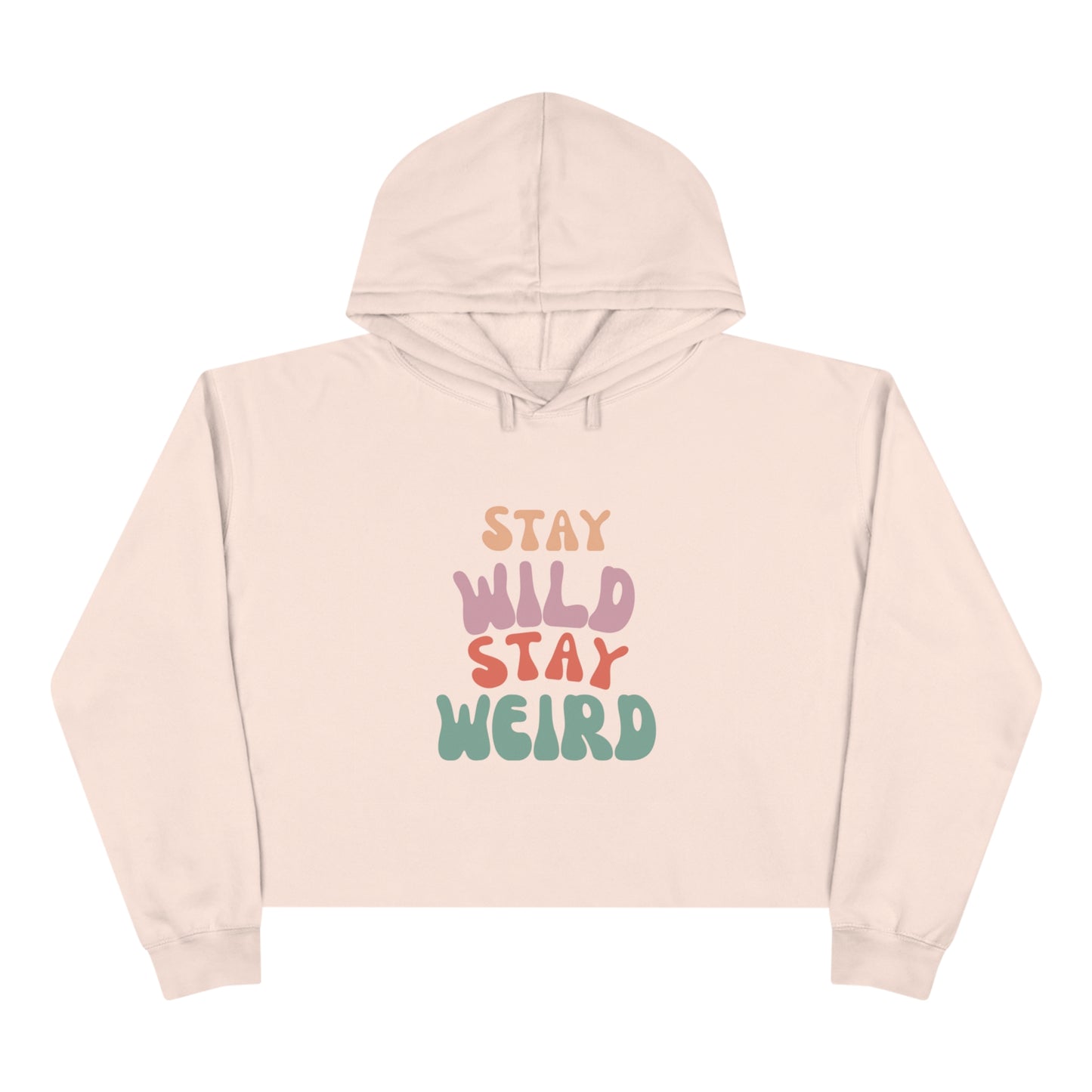 STAY WILD STAY WEIRD!  Crop Hoodie