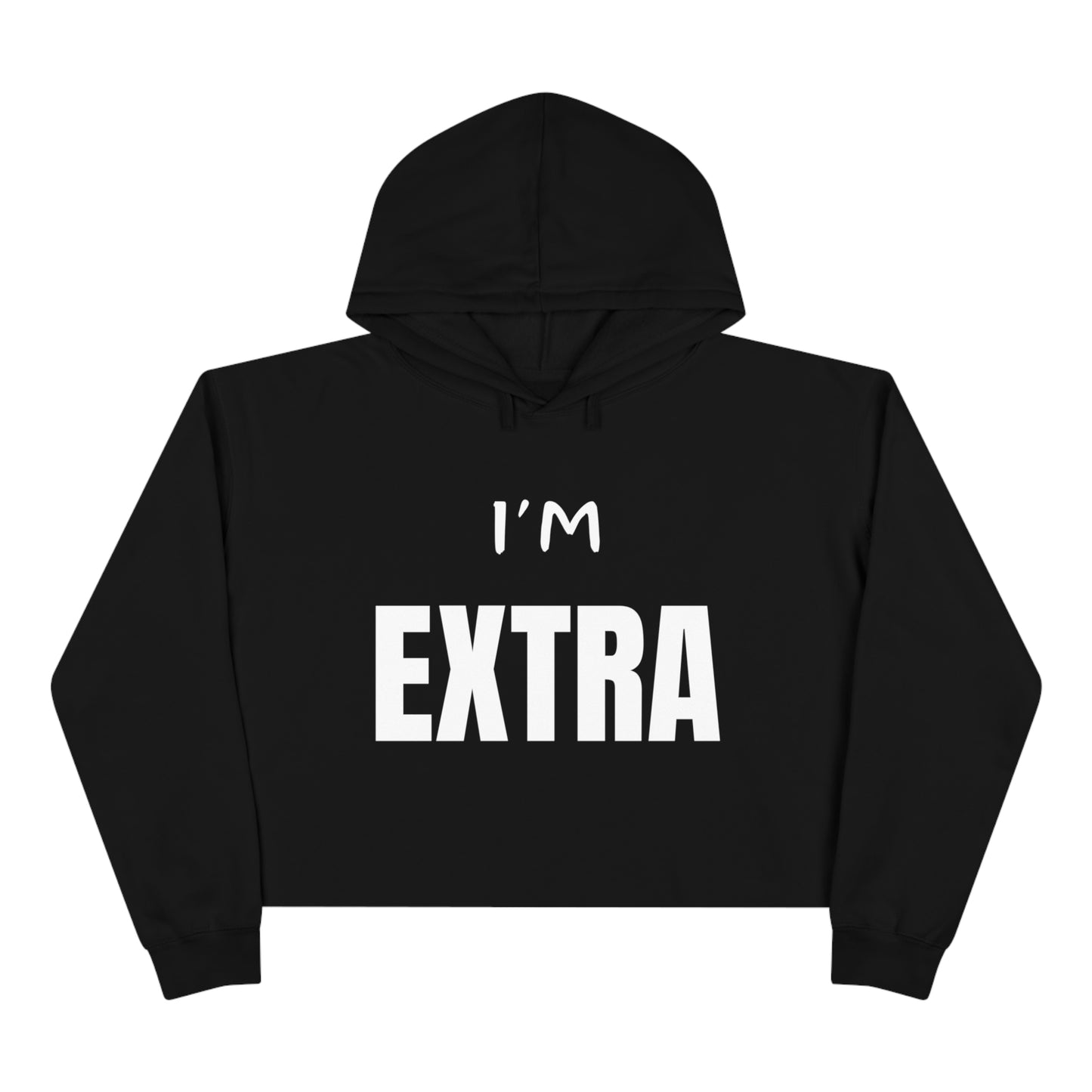 I'm EXTRA Black:  Crop Hoodie