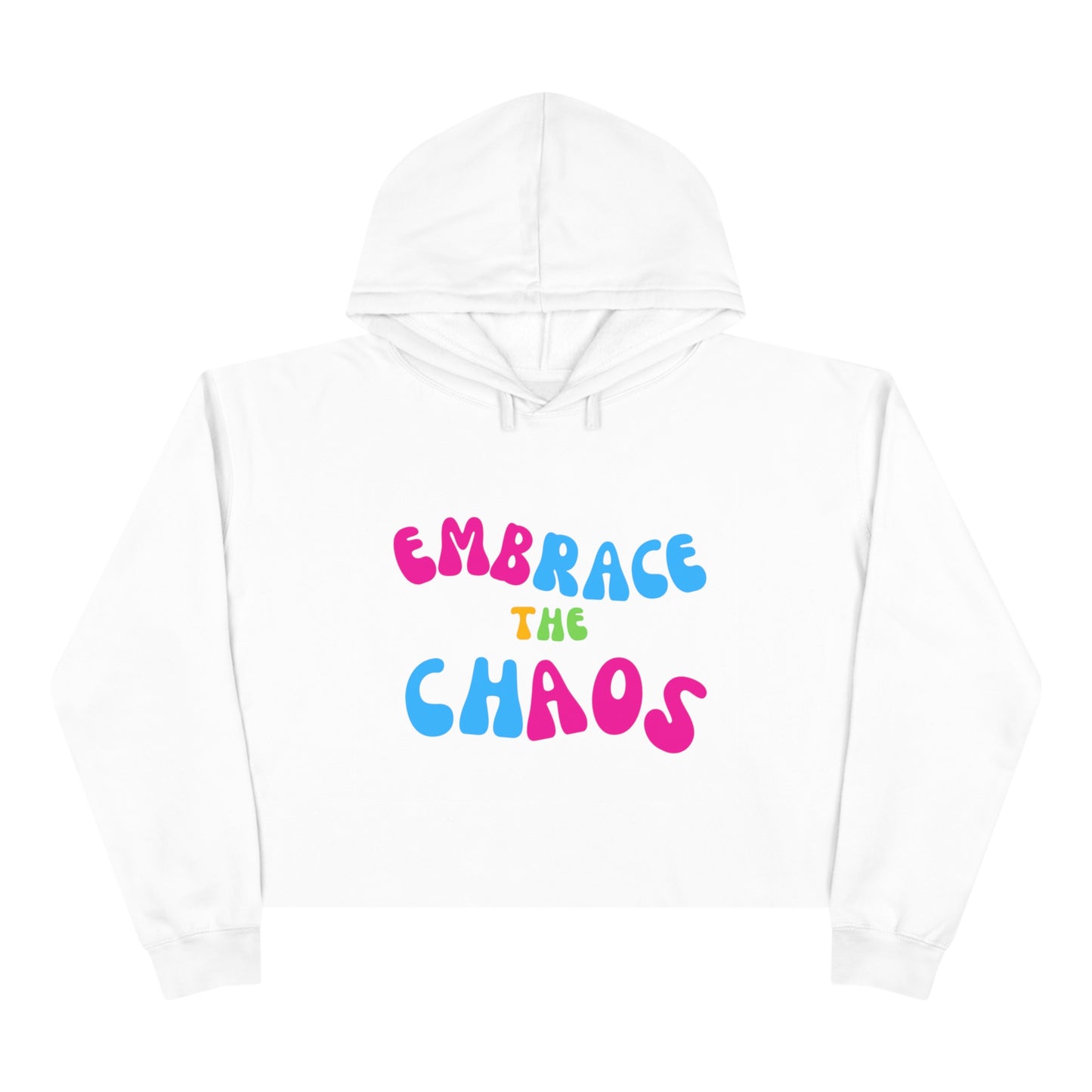 EMBRACE THE CHAOS!  Crop Hoodie