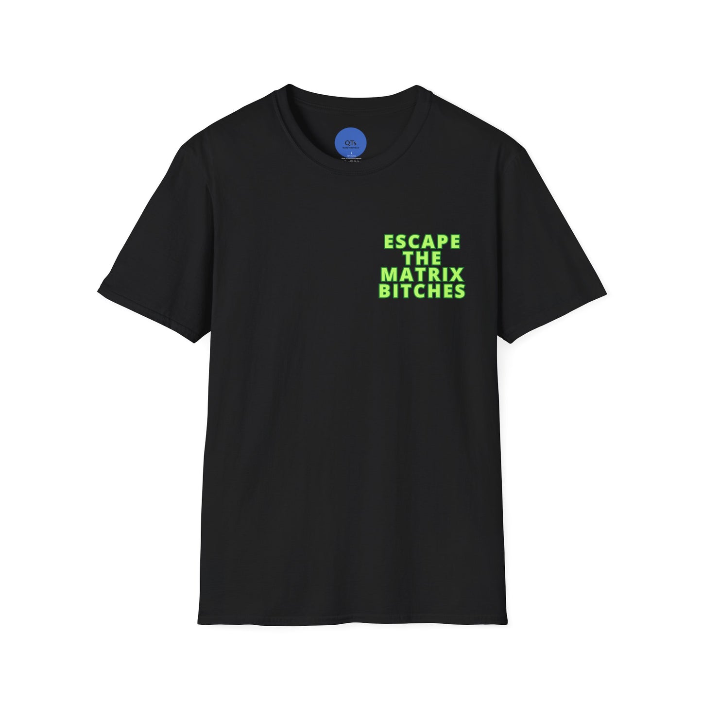 Escape The Matrix Bitches T-Shirt - Unisex