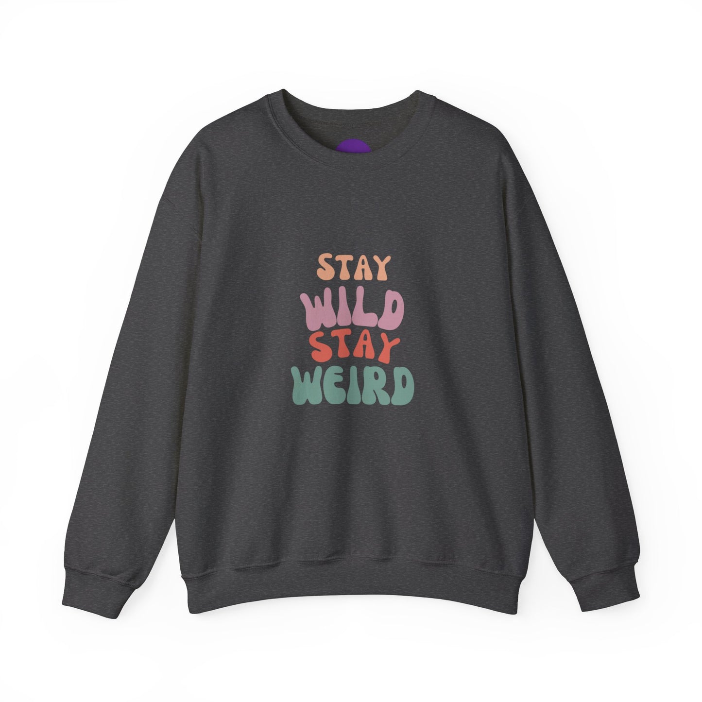 STAY WILD STAY WEIRD!  Unisex Heavy Blend™ Crewneck Sweatshirt