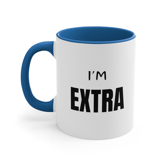 I'm EXTRA: Accent Coffee Mug, 11oz