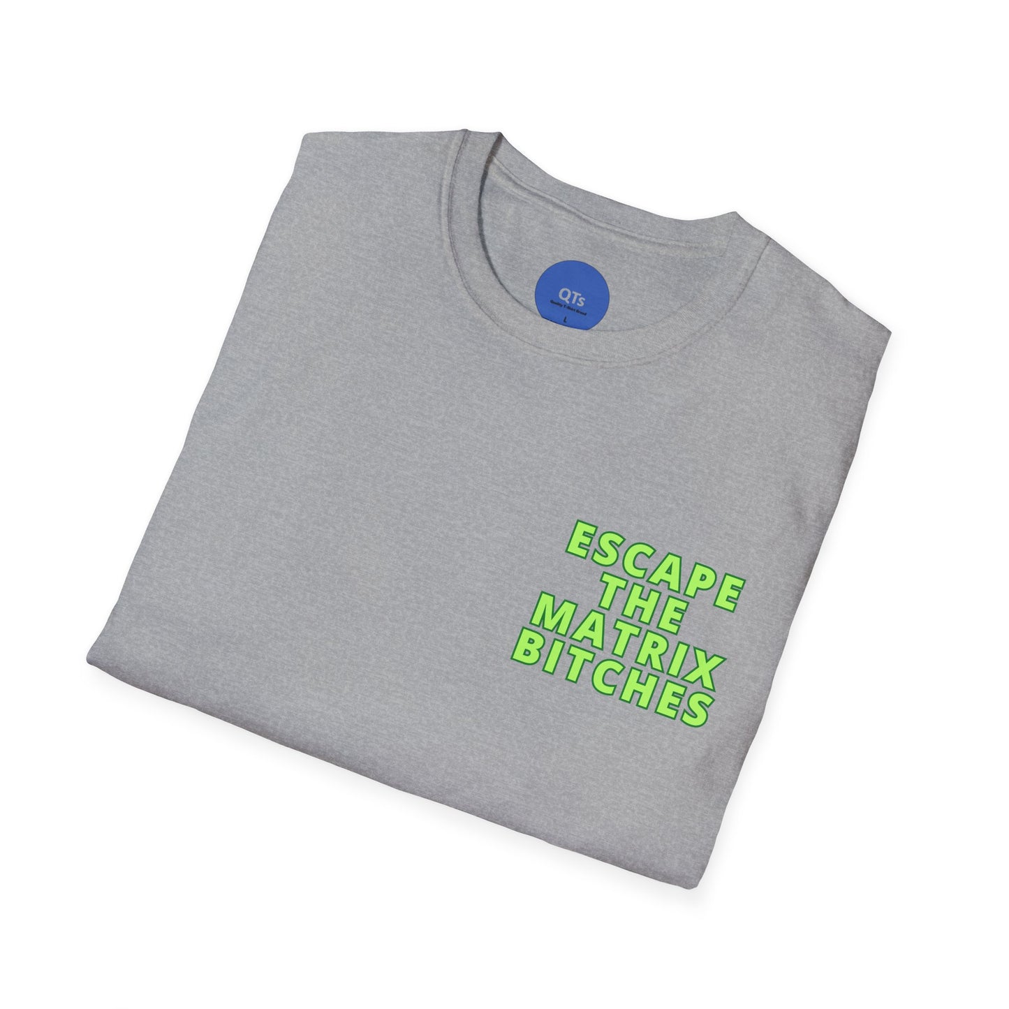 Escape The Matrix Bitches T-Shirt - Unisex