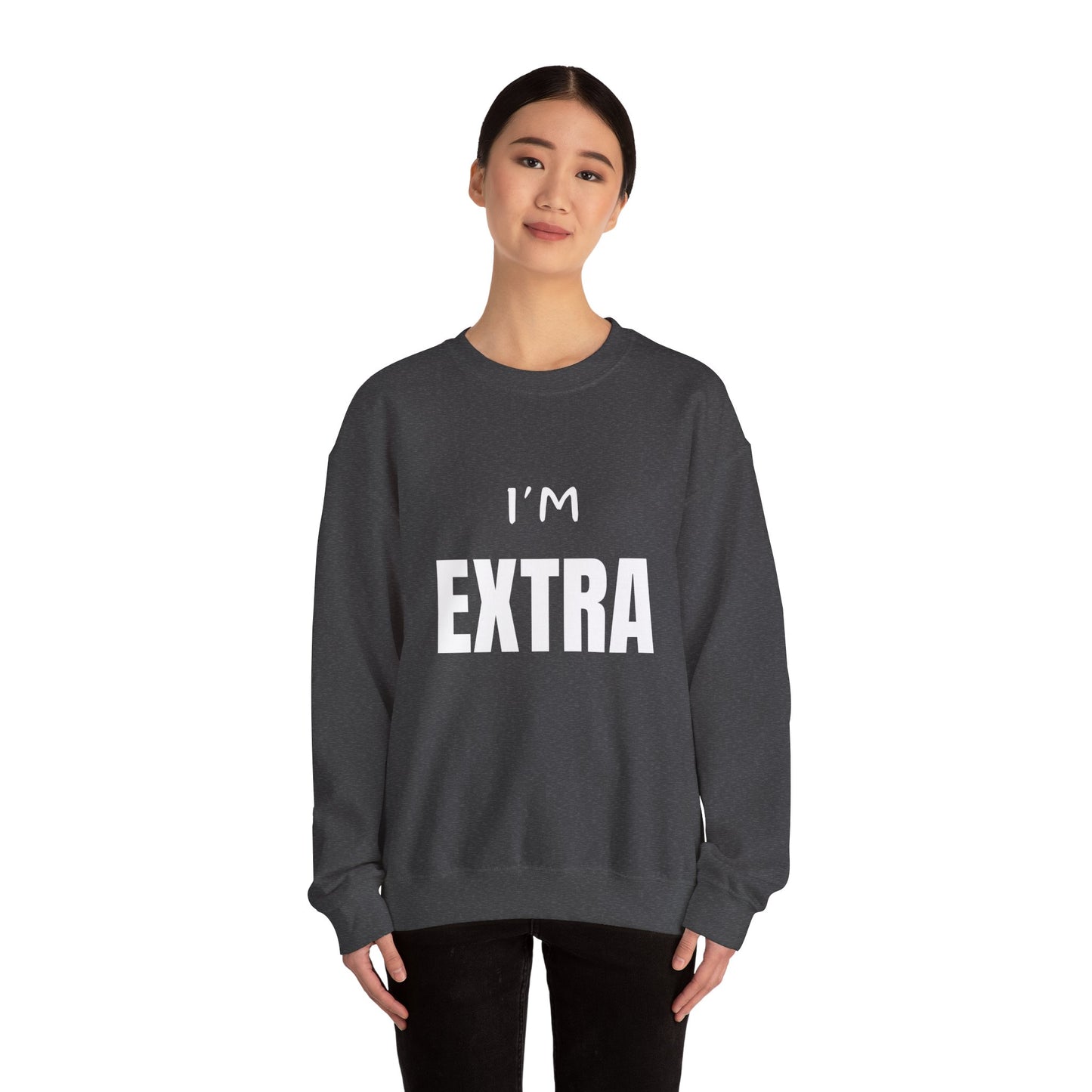 I'm Extra:  Unisex Heavy Blend™ Crewneck Sweatshirt