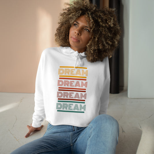 DREAM DREAM DREAM DREAM!  Crop Hoodie