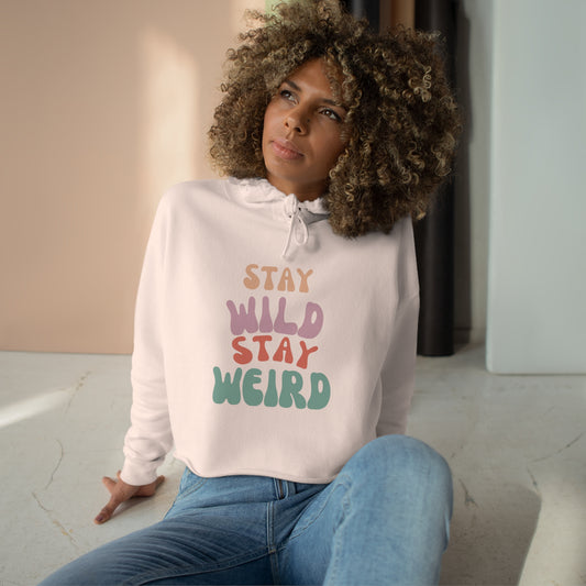 STAY WILD STAY WEIRD!  Crop Hoodie